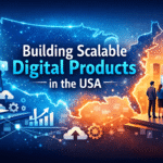 Building Scalable Digital Products in the USA